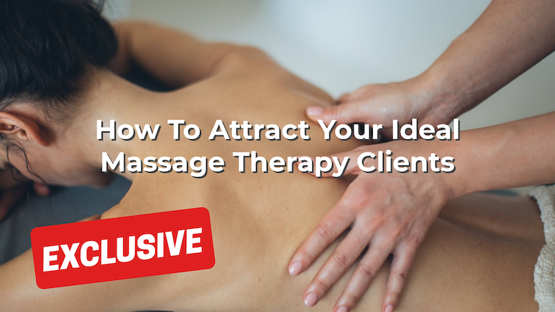 How To Attract Your Ideal Massage Therapy Clients Thumbnail