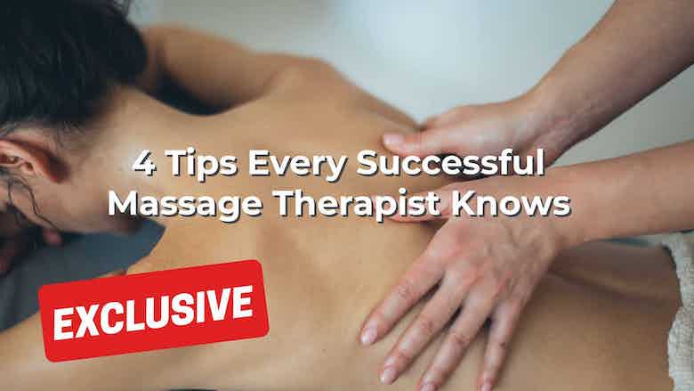 4 Tips Every Successful Massage Therapist Knows