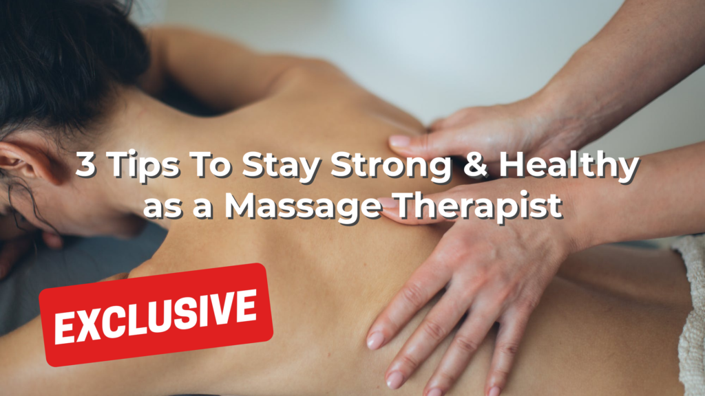 3 Tips To Stay Strong & Healthy as a Massage Therapists