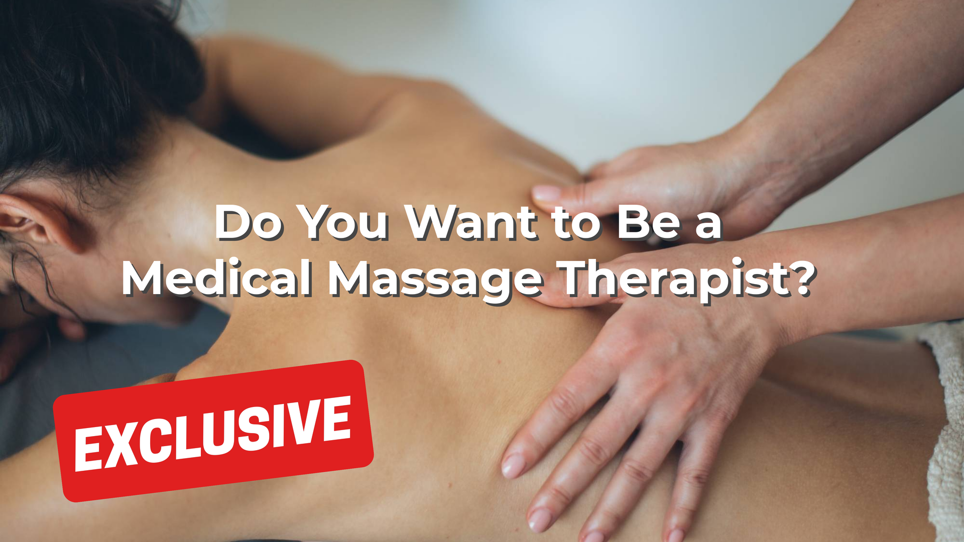 Do You Want to Be a Medical Massage Therapist?