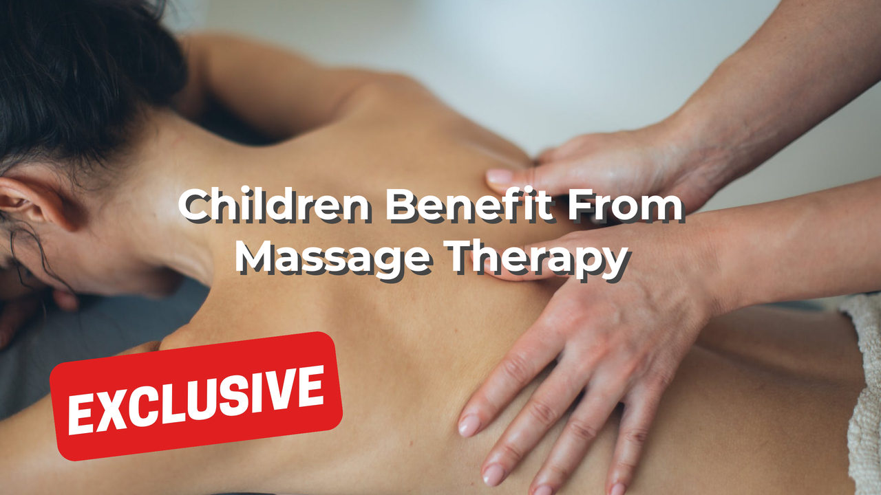 Children Benefit From Massage Therapy