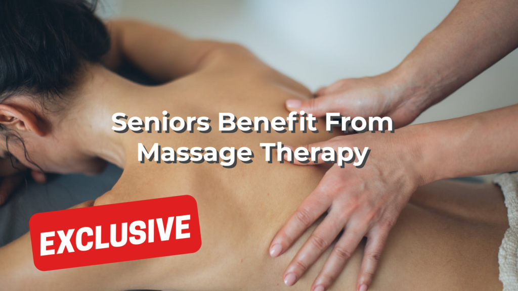 Seniors Benefit From Massage Therapy