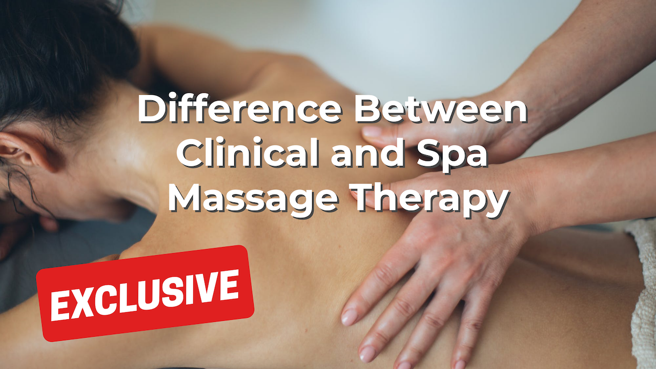 Difference Between Clinical and Spa Massage Therapy