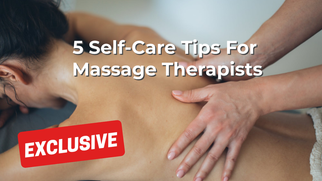 5 Self-Care Tips For Massage Therapists