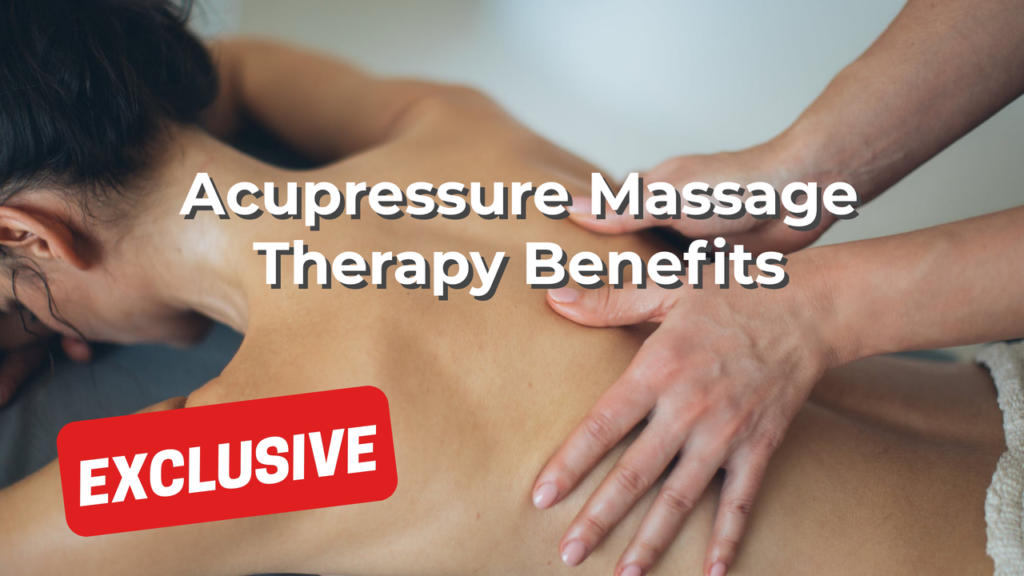 Acupressure Massage Therapy Benefits