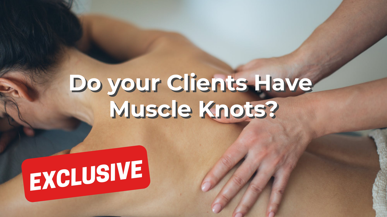Do your Clients Have Muscle Knots?